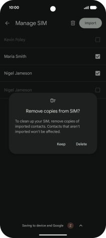 If you want to keep the copied contacts on your SIM, press Keep. If you want to keep the copied contacts on your SIM, press Keep.