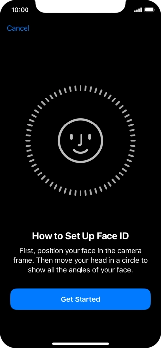 Press Get Started and follow the instructions on the screen to set up Face ID. Press Get Started and follow the instructions on the screen to set up Face ID.