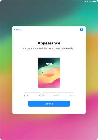 Select the required text and icon size on your tablet and press Continue. Select the required text and icon size on your tablet and press Continue.