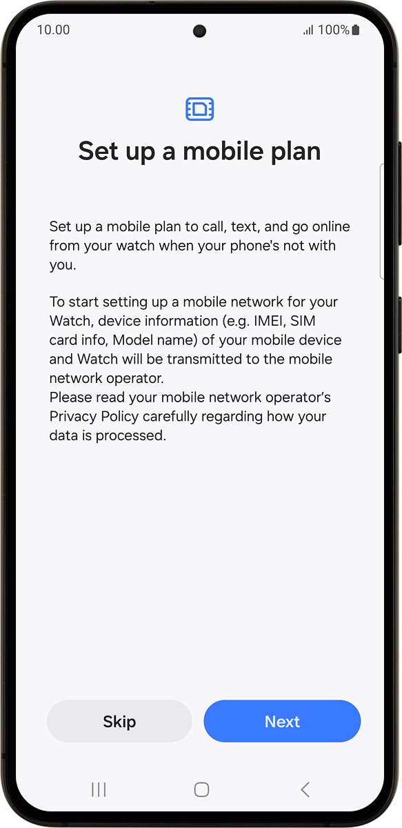 On your phone: If you've bought your smartwatch elsewhere than from Vodafone, press Next and follow the instructions on the screen to set up mobile data.