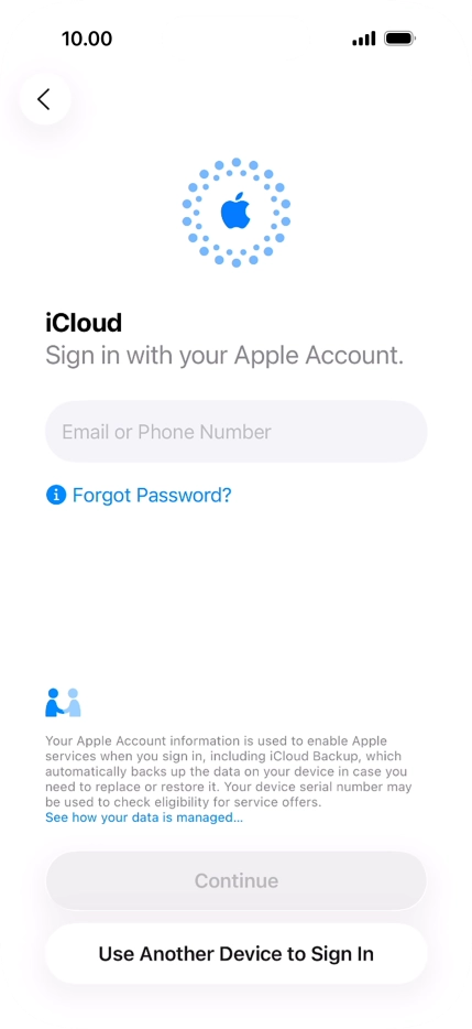 Press Email or Phone Number and key in the username for your Apple Account. Press Email or Phone Number and key in the username for your Apple Account.