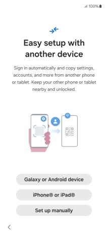 Press the required setting to transfer content from another device or press Set up manually. Press the required setting to transfer content from another device or press Set up manually.