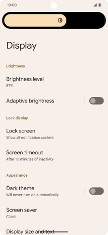 Drag the brightness indicator right or left to select the required brightness level.
