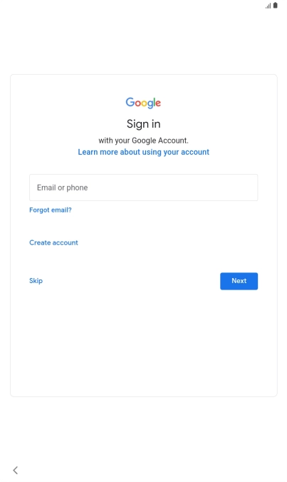 Press Email or phone and key in the username for your Google account. Press Email or phone and key in the username for your Google account.