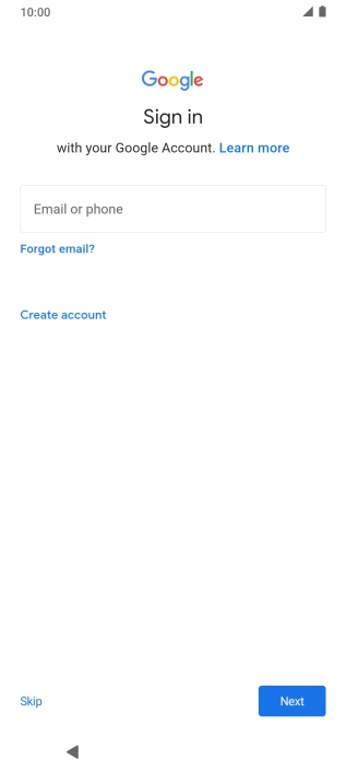 Press Email or phone and key in the username for your Google account. Press Email or phone and key in the username for your Google account.