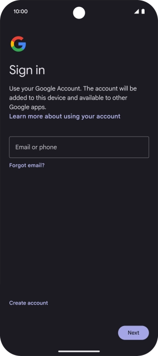 If you don't have a Google account, press Create account and follow the instructions on the screen to create an account. If you don't have a Google account, press Create account and follow the instructions on the screen to create an account.