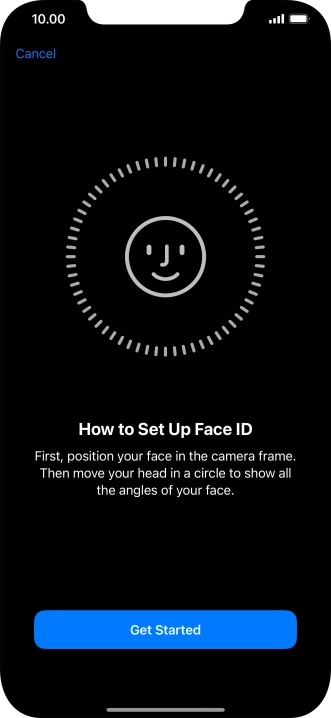 Press Get Started and follow the instructions on the screen to set up Face ID. Press Get Started and follow the instructions on the screen to set up Face ID.
