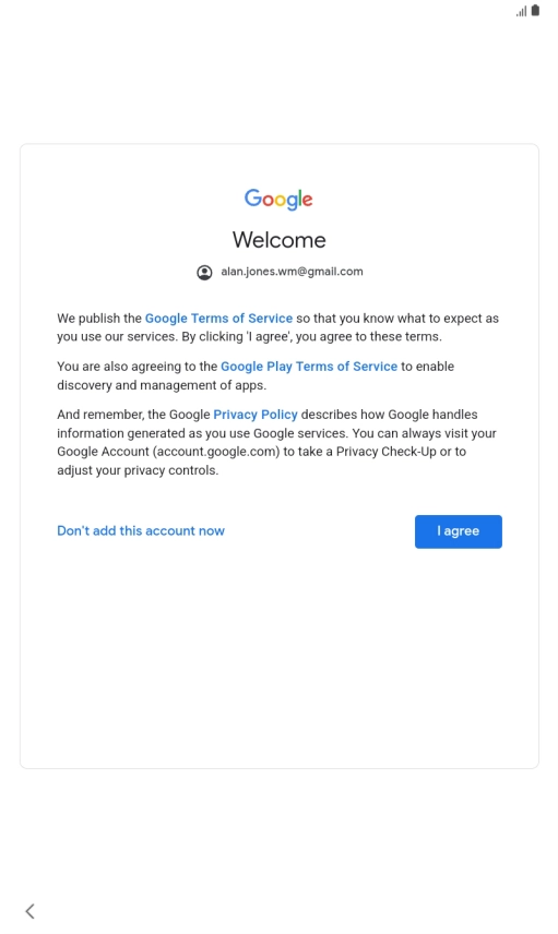Press I agree and follow the instructions on the screen to select settings for your Google account. Press I agree and follow the instructions on the screen to select settings for your Google account.