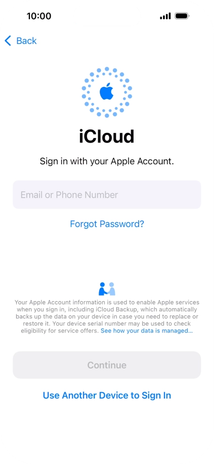 Press Email or Phone Number and key in the username for your Apple ID. Press Email or Phone Number and key in the username for your Apple ID.
