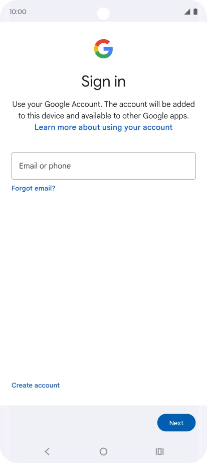 If you don't have a Google account, press Create account and follow the instructions on the screen to create an account. If you don't have a Google account, press Create account and follow the instructions on the screen to create an account.