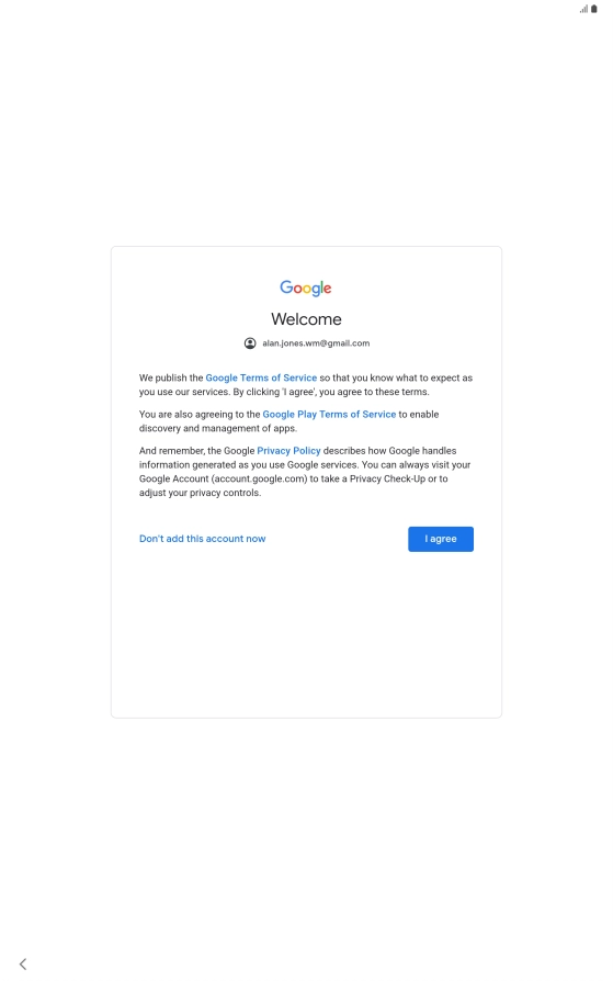 Press I agree and follow the instructions on the screen to select settings for your Google account.