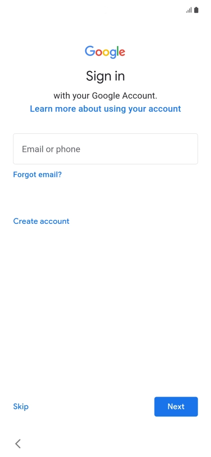 Press Email or phone and key in the username for your Google account. Press Email or phone and key in the username for your Google account.