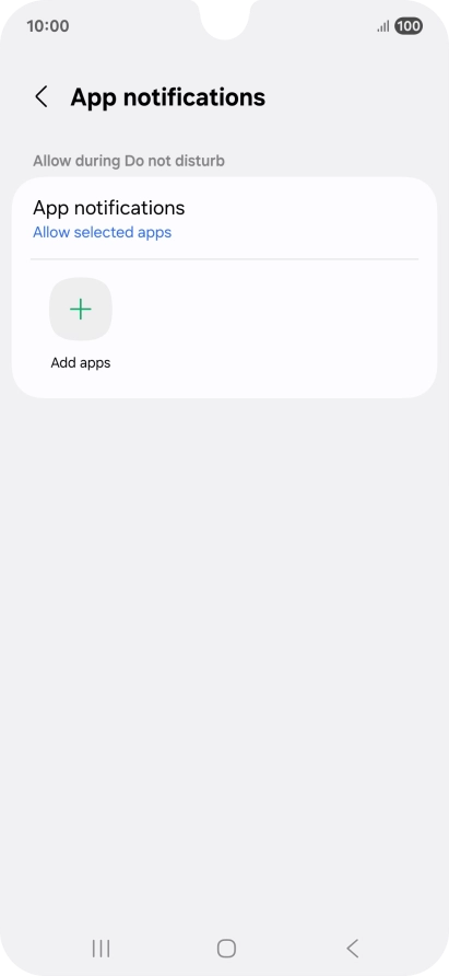 Press Add apps and follow the instructions on the screen to select which apps you would like to receive notifications from when Do Not Disturb is turned on. Press Add apps and follow the instructions on the screen to select which apps you would like to receive notifications from when Do Not Disturb is turned on.