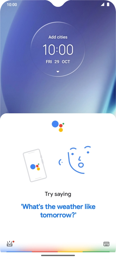 Say, in your own words, what you would like your phone to do, e.g.: OPEN [application], CALL [contact], SEARCH FOR [information]. It's not necessary to use a specific command for each function.