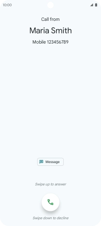 Press and drag the accept call icon upwards. Press and drag the accept call icon upwards.