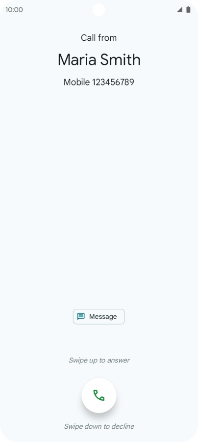 Press and drag the accept call icon upwards. Press and drag the accept call icon upwards.