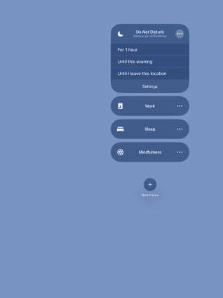 Press the required setting to activate the selected focus mode for a specified period of time or until you leave your current location.
