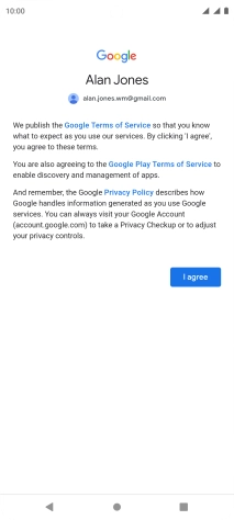 Press I agree and follow the instructions on the screen to select settings for your Google account. Press I agree and follow the instructions on the screen to select settings for your Google account.