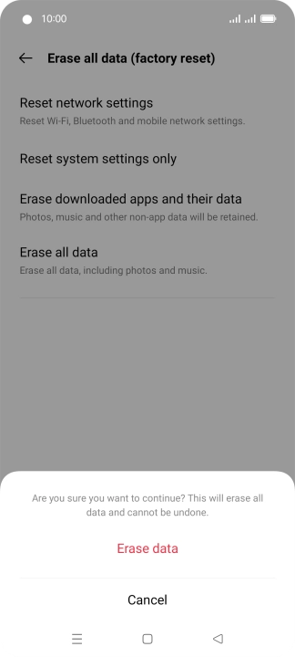 Press Erase data. Wait a moment while the factory default settings are restored. Follow the instructions on the screen to set up your phone and prepare it for use. Press Erase data. Wait a moment while the factory default settings are restored. Follow the instructions on the screen to set up your phone and prepare it for use.
