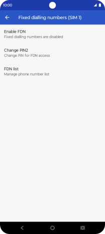 Press Enable FDN to turn on fixed dialling. Press Enable FDN to turn on fixed dialling.