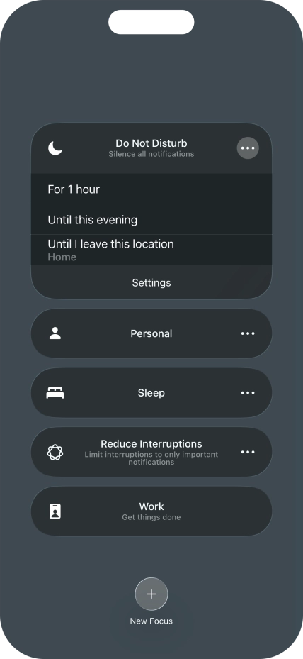Press the required setting to activate the selected focus mode for a specified period of time or until you leave your current location. Press the required setting to activate the selected focus mode for a specified period of time or until you leave your current location.