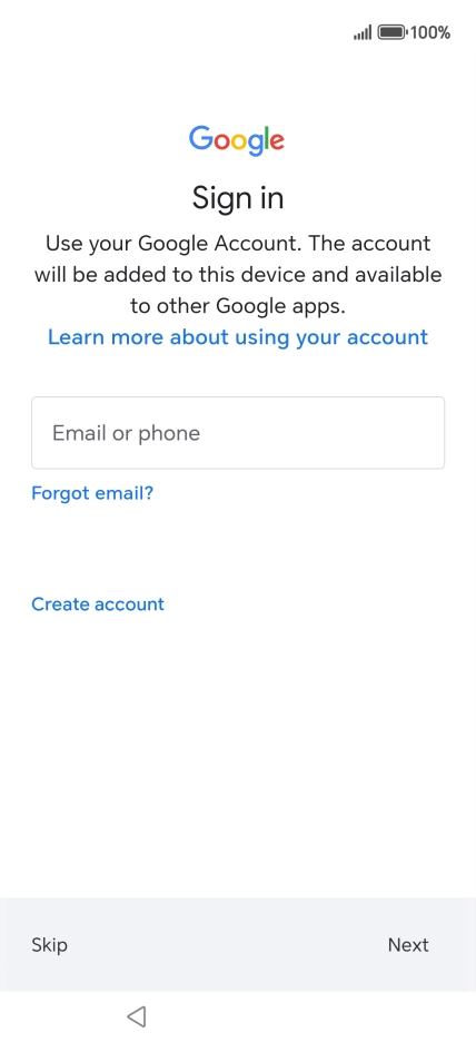 Press Email or phone and key in the username for your Google account. Press Email or phone and key in the username for your Google account.