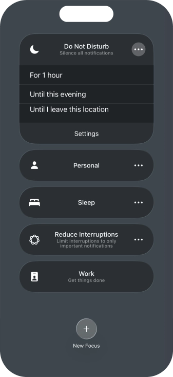 Press the required setting to activate the selected focus mode for a specified period of time or until you leave your current location. Press the required setting to activate the selected focus mode for a specified period of time or until you leave your current location.