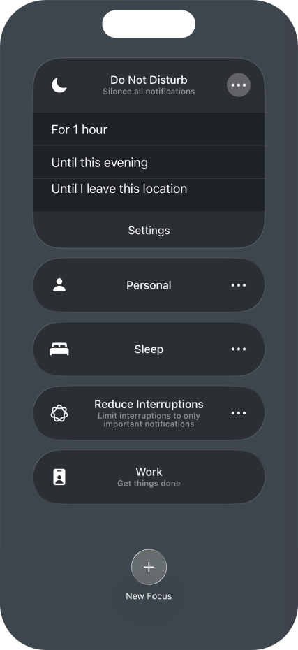 Press the required setting to activate the selected focus mode for a specified period of time or until you leave your current location. Press the required setting to activate the selected focus mode for a specified period of time or until you leave your current location.