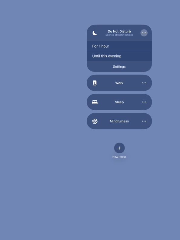 Press the required setting to activate the selected focus mode for a specified period of time or until you leave your current location. Press the required setting to activate the selected focus mode for a specified period of time or until you leave your current location.