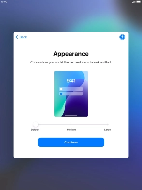 Select the required text and icon size on your tablet and press Continue. Select the required text and icon size on your tablet and press Continue.