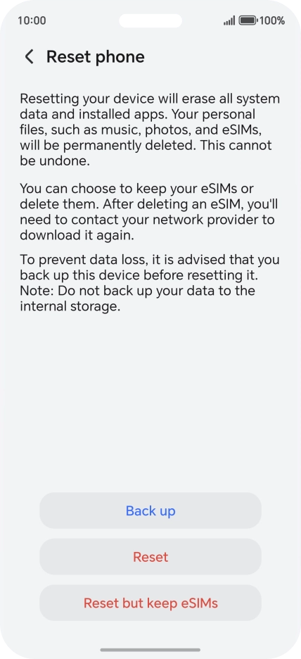 Press Reset. Wait a moment while the factory default settings are restored. Follow the instructions on the screen to set up your phone and prepare it for use. Press Reset. Wait a moment while the factory default settings are restored. Follow the instructions on the screen to set up your phone and prepare it for use.