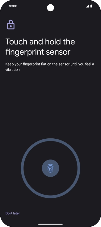 Follow the instructions on the screen to create the phone lock code using your fingerprint. Follow the instructions on the screen to create the phone lock code using your fingerprint.