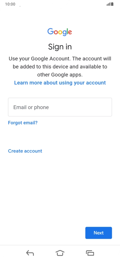If you don't have a Google account, press Create account and follow the instructions on the screen to create an account. If you don't have a Google account, press Create account and follow the instructions on the screen to create an account.