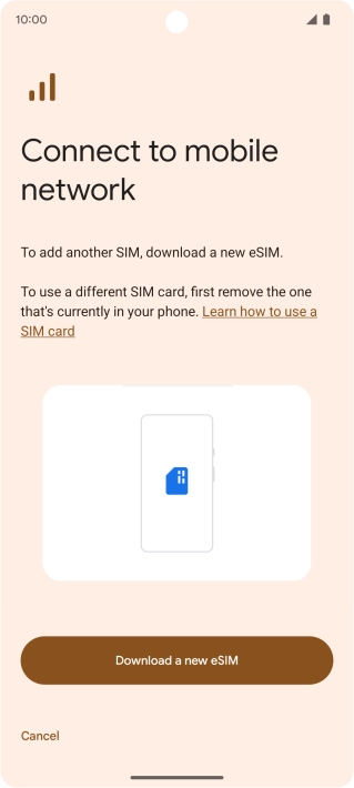 Press Download a new eSIM. Press Download a new eSIM.
