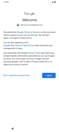 Press I agree and follow the instructions on the screen to select settings for your Google account. Press I agree and follow the instructions on the screen to select settings for your Google account.