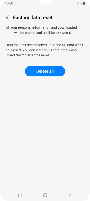 Press Delete all. Wait a moment while the factory default settings are restored. Follow the instructions on the screen to set up your phone and prepare it for use. Press Delete all. Wait a moment while the factory default settings are restored. Follow the instructions on the screen to set up your phone and prepare it for use.