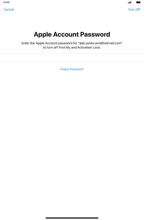 Key in the password for your Apple ID and press Turn Off. Wait a moment while the factory default settings are restored. Follow the instructions on the screen to set up your tablet and prepare it for use. Key in the password for your Apple ID and press Turn Off. Wait a moment while the factory default settings are restored. Follow the instructions on the screen to set up your tablet and prepare it for use.