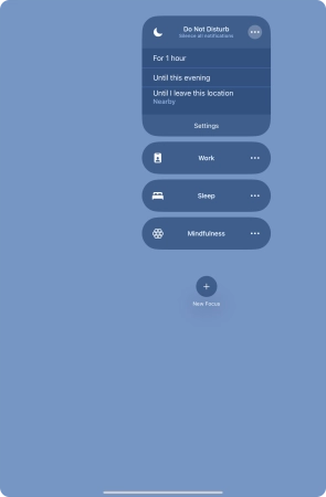 Press the required setting to activate the selected focus mode for a specified period of time or until you leave your current location. Press the required setting to activate the selected focus mode for a specified period of time or until you leave your current location.