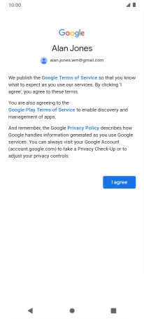 Press I agree and follow the instructions on the screen to select settings for your Google account. Press I agree and follow the instructions on the screen to select settings for your Google account.