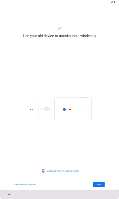Follow the instructions on the screen to transfer content from another device. Follow the instructions on the screen to transfer content from another device.
