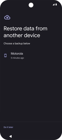 Press the required backup and your phone restores the content of the selected backup. Subsequently, follow the instructions on the screen to set up your phone and prepare it for use. Press the required backup and your phone restores the content of the selected backup. Subsequently, follow the instructions on the screen to set up your phone and prepare it for use.