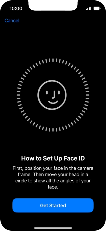 Press Get Started and follow the instructions on the screen to set up Face ID. Press Get Started and follow the instructions on the screen to set up Face ID.