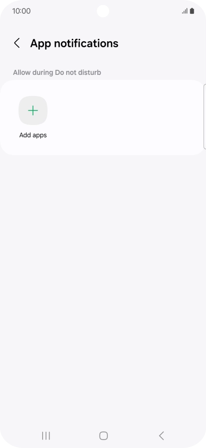Press Add apps and follow the instructions on the screen to select which apps you would like to receive notifications from when Do Not Disturb is turned on. Press Add apps and follow the instructions on the screen to select which apps you would like to receive notifications from when Do Not Disturb is turned on.