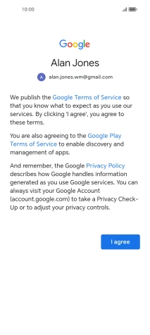 Press I agree and follow the instructions on the screen to select settings for your Google account. Press I agree and follow the instructions on the screen to select settings for your Google account.