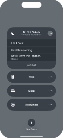 Press the required setting to activate the selected focus mode for a specified period of time or until you leave your current location. Press the required setting to activate the selected focus mode for a specified period of time or until you leave your current location.