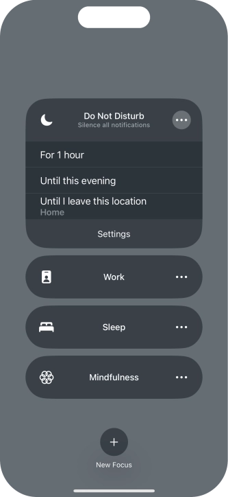 Press the required setting to activate the selected focus mode for a specified period of time or until you leave your current location. Press the required setting to activate the selected focus mode for a specified period of time or until you leave your current location.