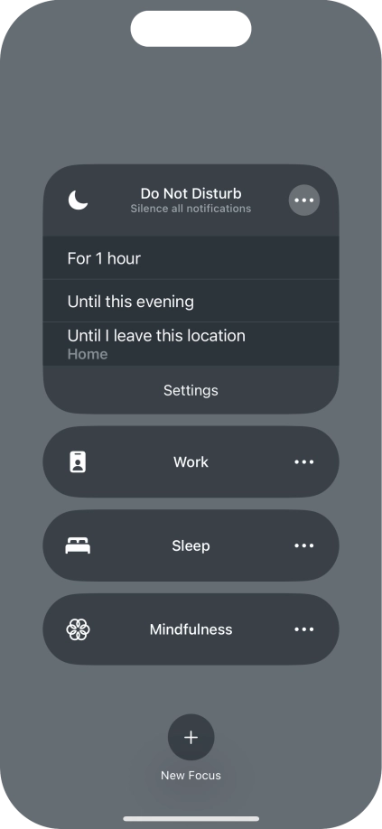 Press the required setting to activate the selected focus mode for a specified period of time or until you leave your current location. Press the required setting to activate the selected focus mode for a specified period of time or until you leave your current location.