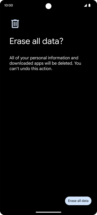 Press Erase all data. Wait a moment while the factory default settings are restored. Follow the instructions on the screen to set up your phone and prepare it for use. Press Erase all data. Wait a moment while the factory default settings are restored. Follow the instructions on the screen to set up your phone and prepare it for use.