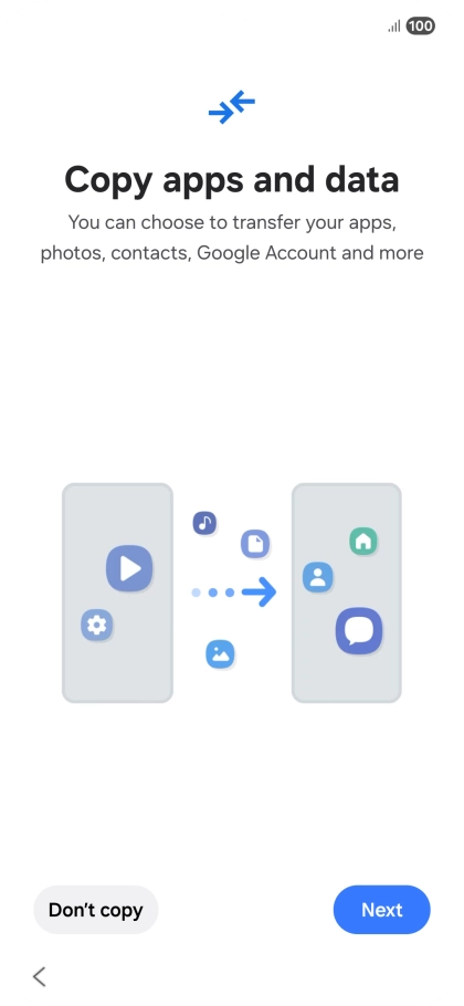 Press Don't copy and follow the instructions on the screen to finish the activation. Press Don't copy and follow the instructions on the screen to finish the activation.