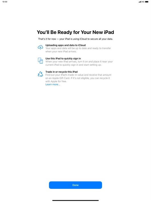 Press Done and follow the instructions on the screen to select the required settings and back up the tablet memory to iCloud. Once you've received your new iPad, you'll be able to restore the content of the iCloud backup. Press Done and follow the instructions on the screen to select the required settings and back up the tablet memory to iCloud. Once you've received your new iPad, you'll be able to restore the content of the iCloud backup.